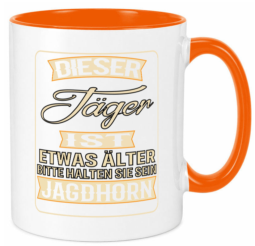Dieser Jäger ist etwas Älter halten sie sein Jagthorn lustiger Spruch Geschenk Tasse