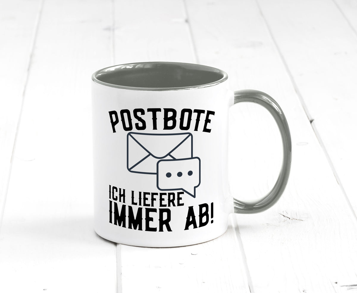 Ich liefere immer ab | Postbote Brief Zusteller Kurier Geschenk Humor Tasse