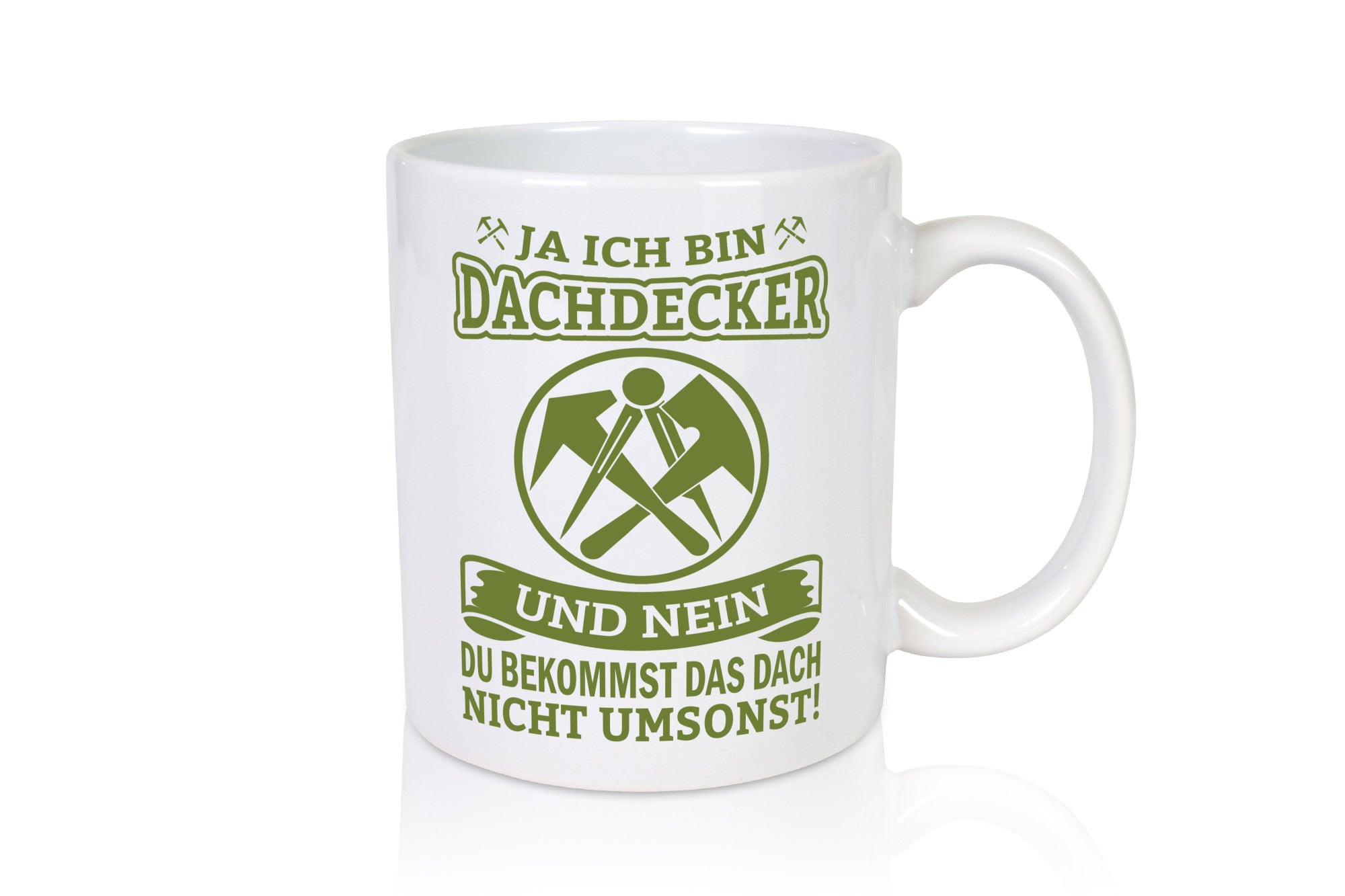 Ja ich bin Dachdecker und nein du bekommst das nicht umsonst lustiger Spruch