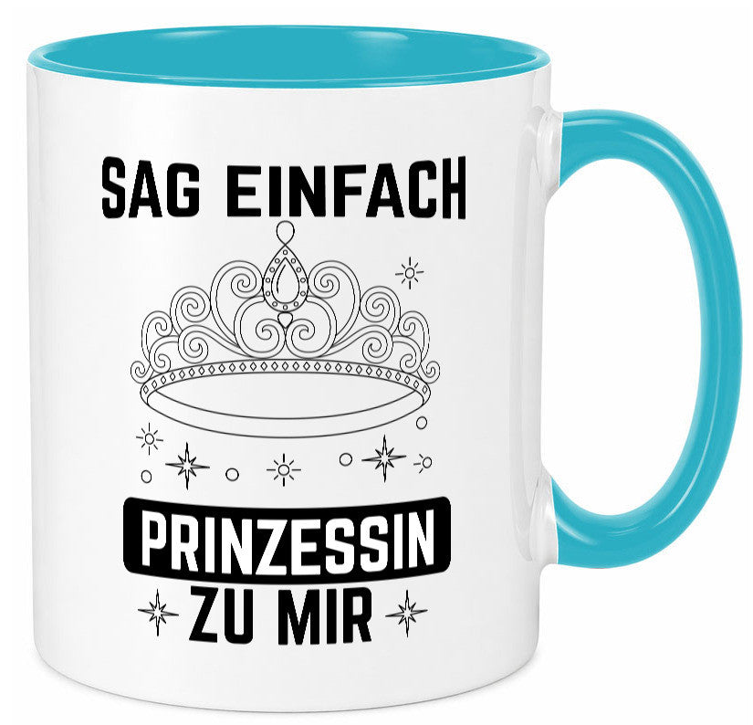Sag einfach Prinzessin zu mir | Eure Meijestät Geschenkidee Humor Tasse
