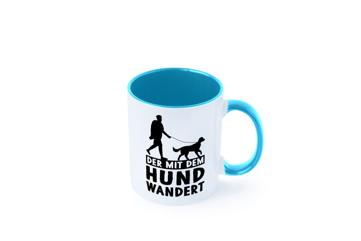 Der mit dem Hund wandert | Mensch Geschenkidee Tierliebhaber Humor Tasse