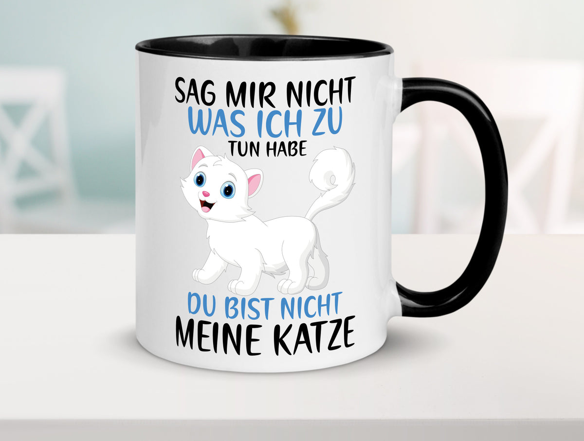 Sag mir nicht was ich zu tun habe | meine Katze Geschenk Tierliebhaber Humor Tasse