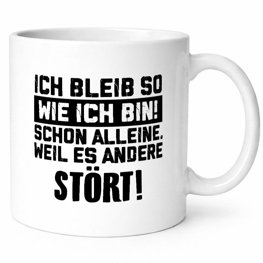 Bleibe wie ich bin, andere stören | Provokation lustig Humor Geschenkidee