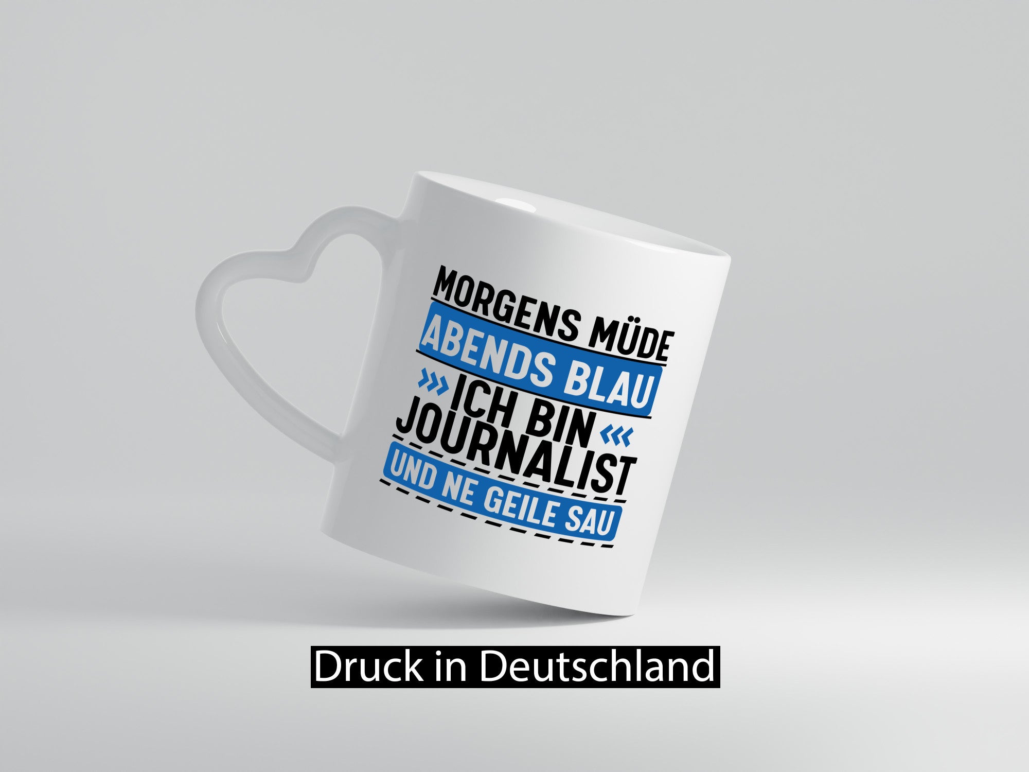 Morgens Müde Abends Blau ich bin Journalist und ne geile sau lustiger Spruch