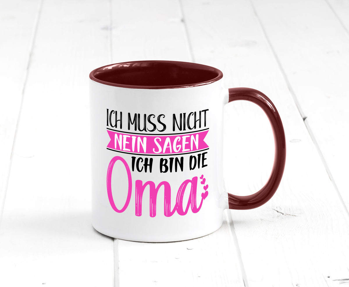Muss nicht nein sagen, bin die Oma | Großmutter lustiger Spruch Geschenk Tasse