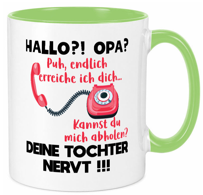 Opa hol mich ab | Deine Tochter nevt Bester Geschenkidee Familie Humor Tasse