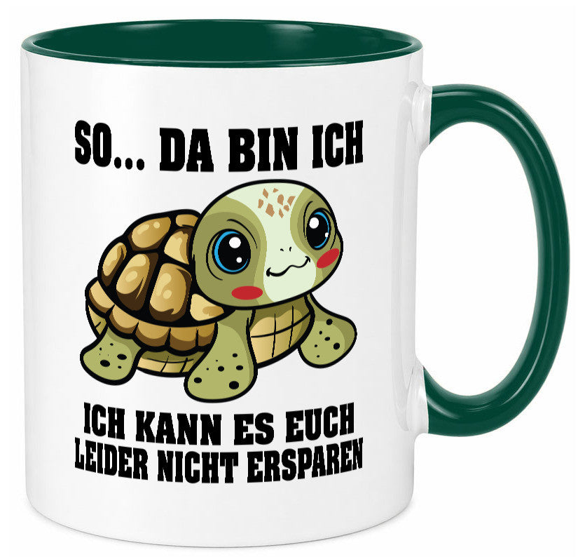 So da bin ich, ich kann es euch leider nicht ersparen Geschenk Humor Tasse