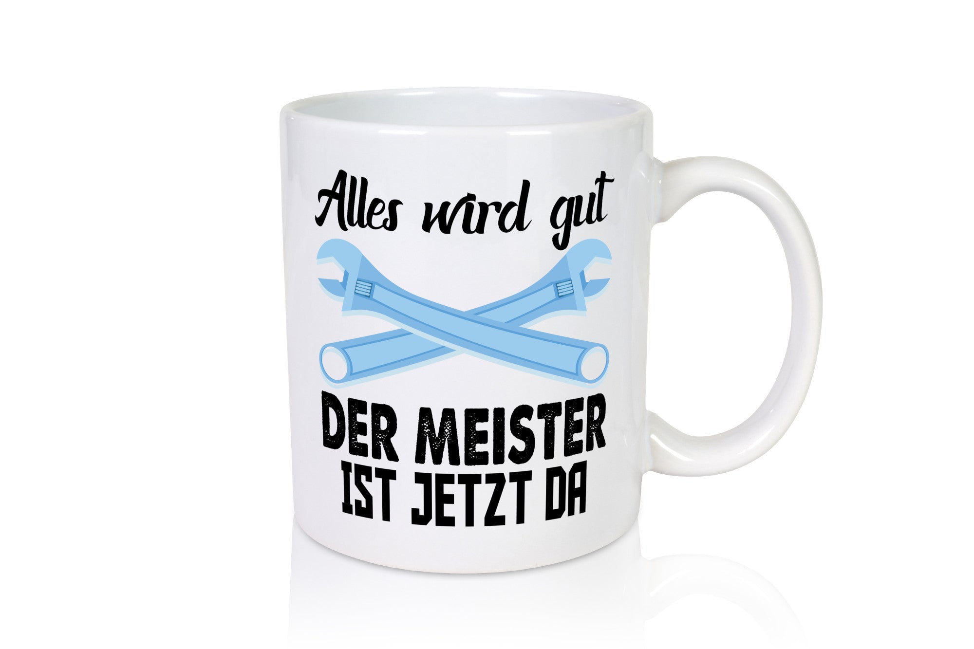 Alles wird gut der meister ist jetzt da | Klempner Humor Geschenkidee Tasse