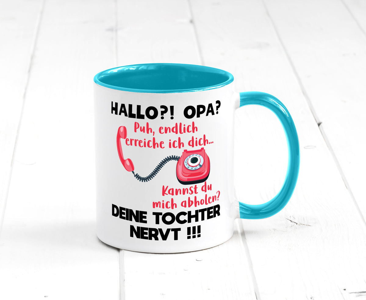 Opa hol mich ab | Deine Tochter nevt Bester Geschenkidee Familie Humor Tasse