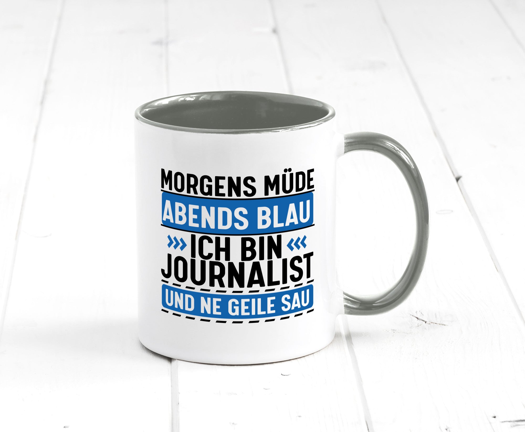 Morgens Müde Abends Blau ich bin Journalist und ne geile sau lustiger Spruch