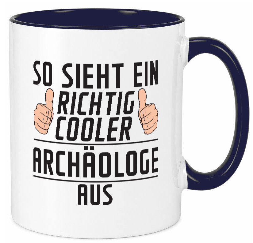 Richtig Cooler Archäologe | Archäologie Forscher Humor Geschenkidee Tasse