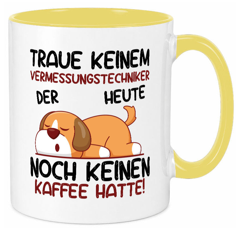 Traue keinem Vermessungstechniker | Techniker lustig Humor Geschenkidee Tasse
