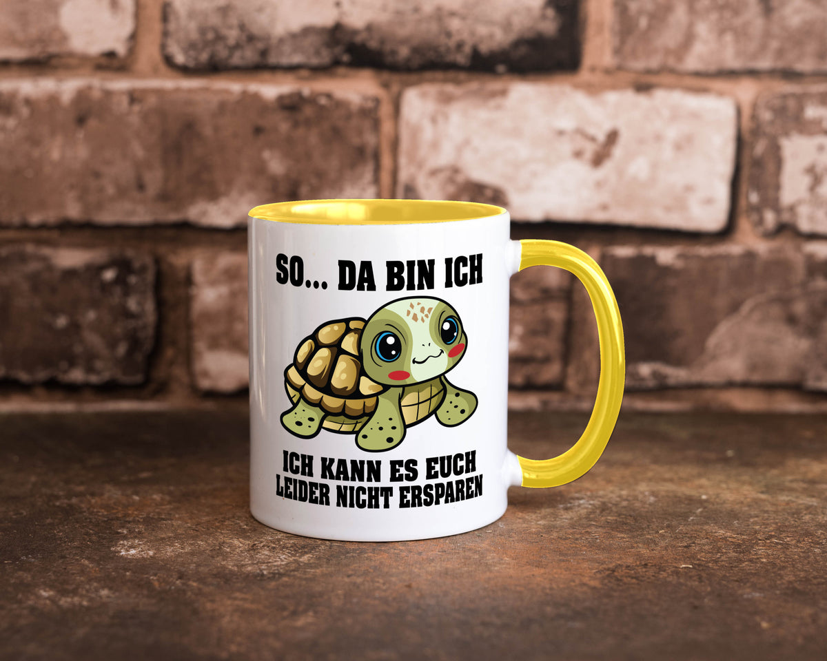 So da bin ich, ich kann es euch leider nicht ersparen Geschenk Humor Tasse