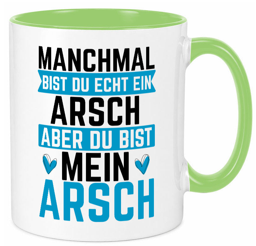 Manchmal bist du ein Arsch | Ehe Beziehung Humor Geschenkidee Tasse