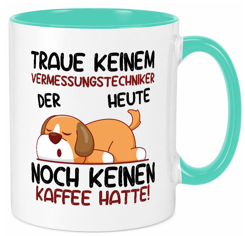 Traue keinem Vermessungstechniker | Techniker lustig Humor Geschenkidee Tasse