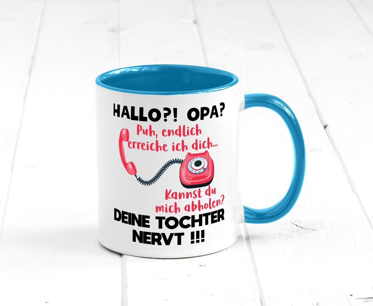 Opa hol mich ab | Deine Tochter nevt Bester Geschenkidee Familie Humor Tasse