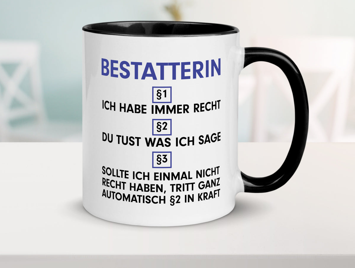 Ich habe immer Recht Bestatterin | Bestattung v2 lustiger Spruch Geschenk Humor Tasse