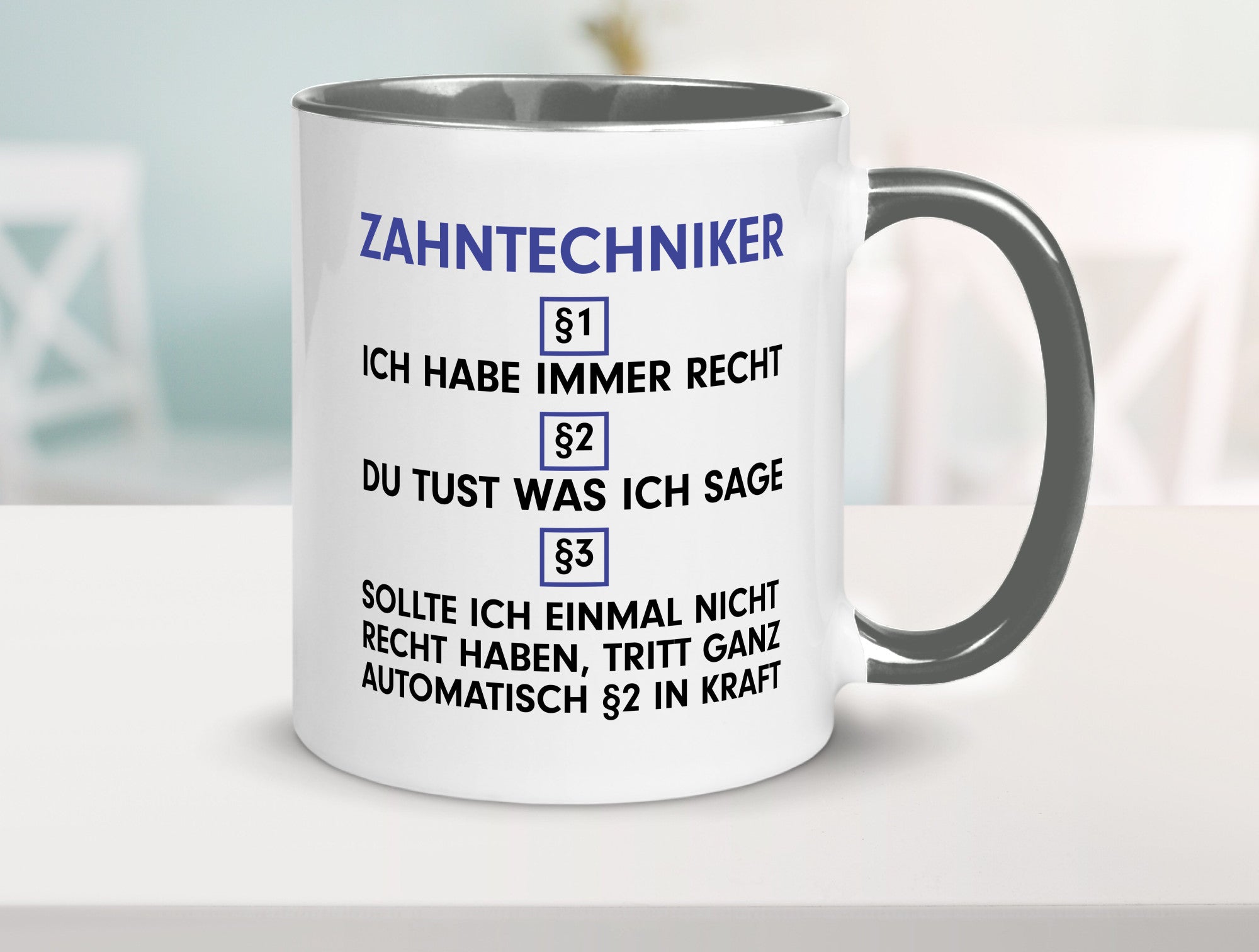 Ich habe immer Recht Zahntechniker | Zahnmedizin Geschenkidee Humor Tasse
