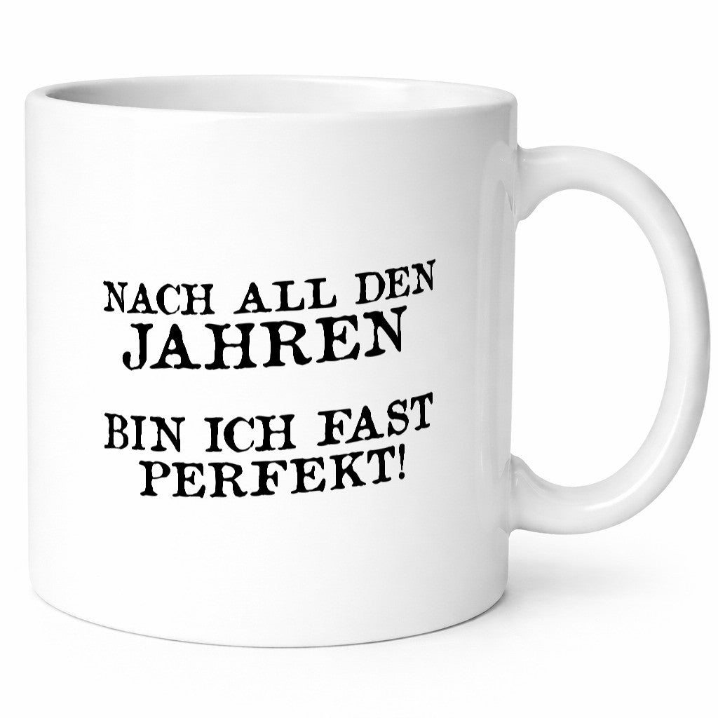 Nach all den Jahren bin ich fast Perfekt lustig Humor Geschenkidee Geschenk