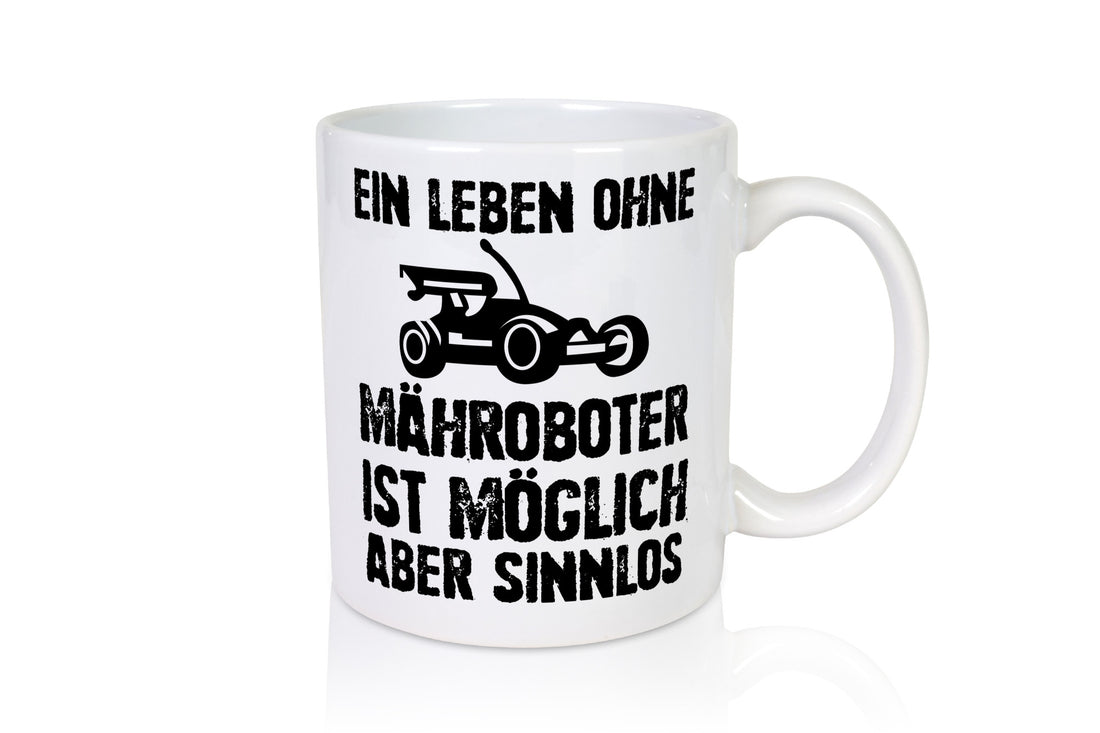 Leben oihne Mähroboter, möglich, aber sinnlos | Garten Geschenkidee Humor Tasse