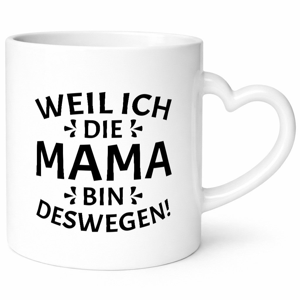 Weil ich die Mama bin deswegen | Muttertag Geschenkidee Familie Humor Tasse
