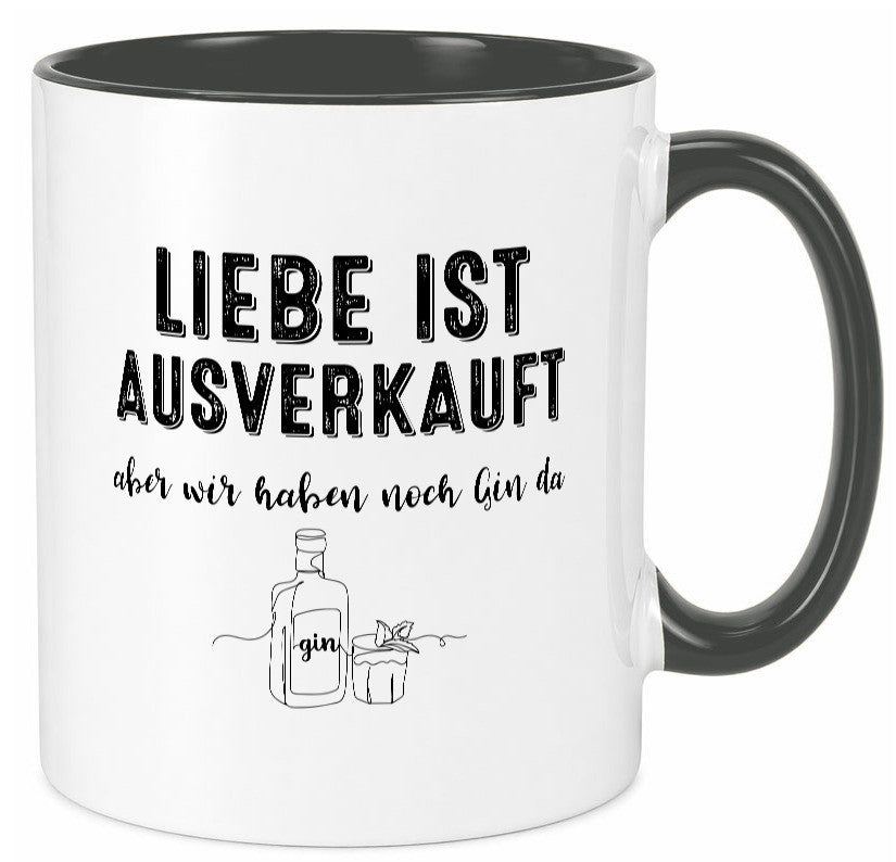 Liebe ist Ausverkauf, aber wir haben noch Gin da Humor Geschenkidee Tasse