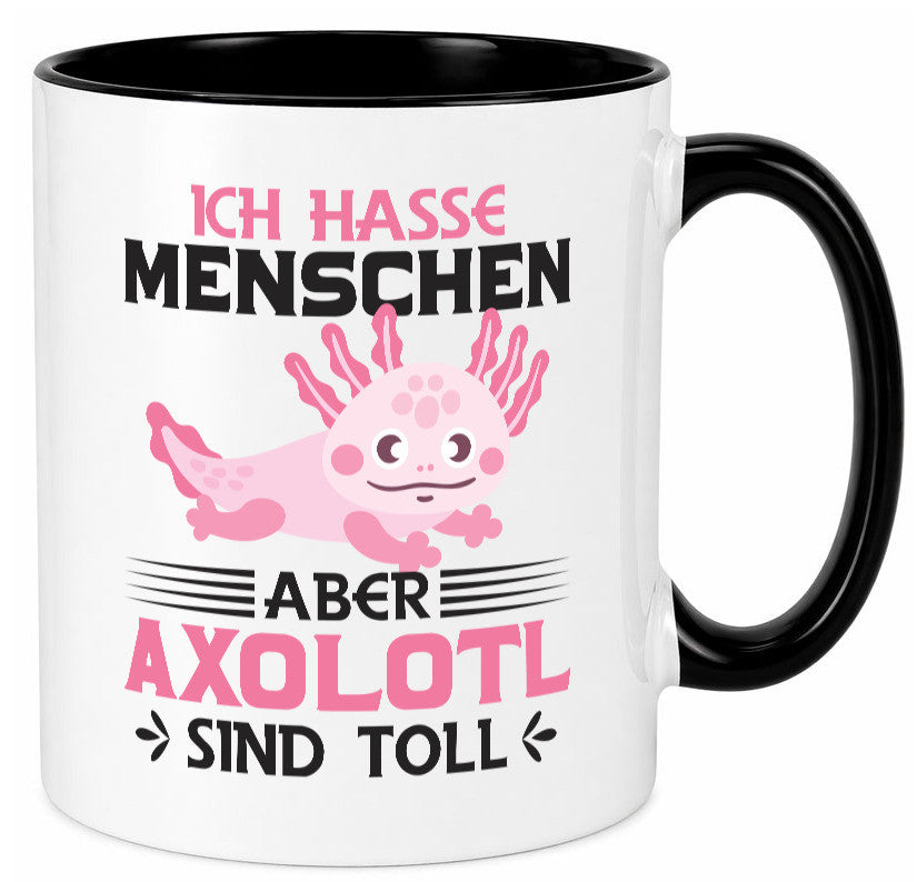 Ich hasse Menschen | Axolotl sind ok Humor Geschenkidee Tasse