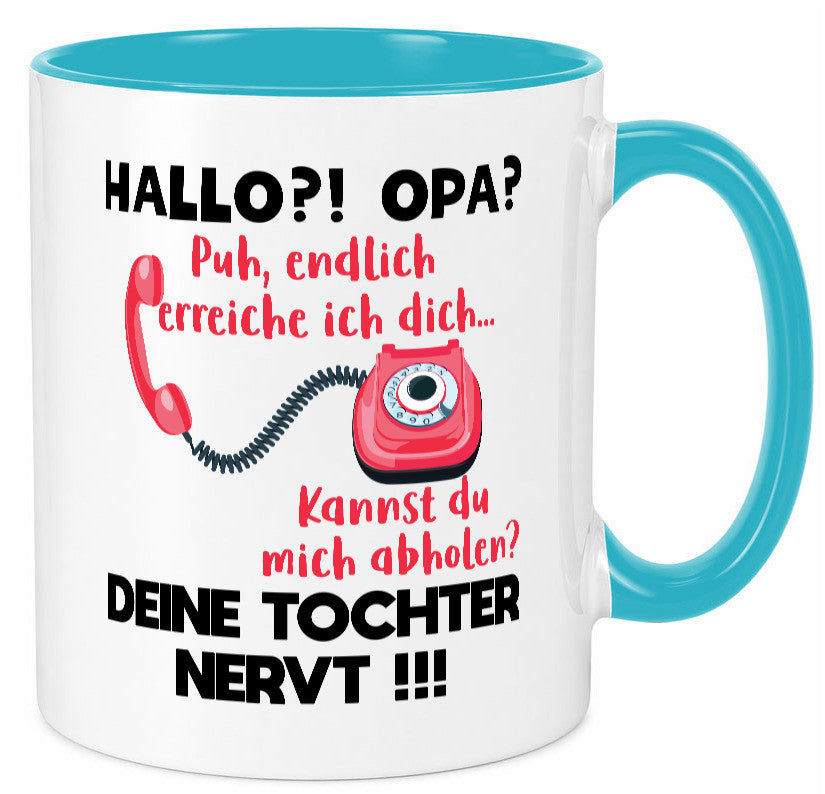 Opa hol mich ab | Deine Tochter nevt Bester Geschenkidee Familie Humor Tasse