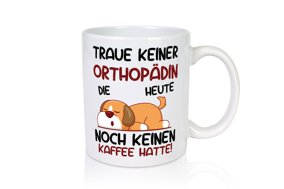 Traue keiner Orthopädin |Orthopädie Geschenkidee Humor Tasse