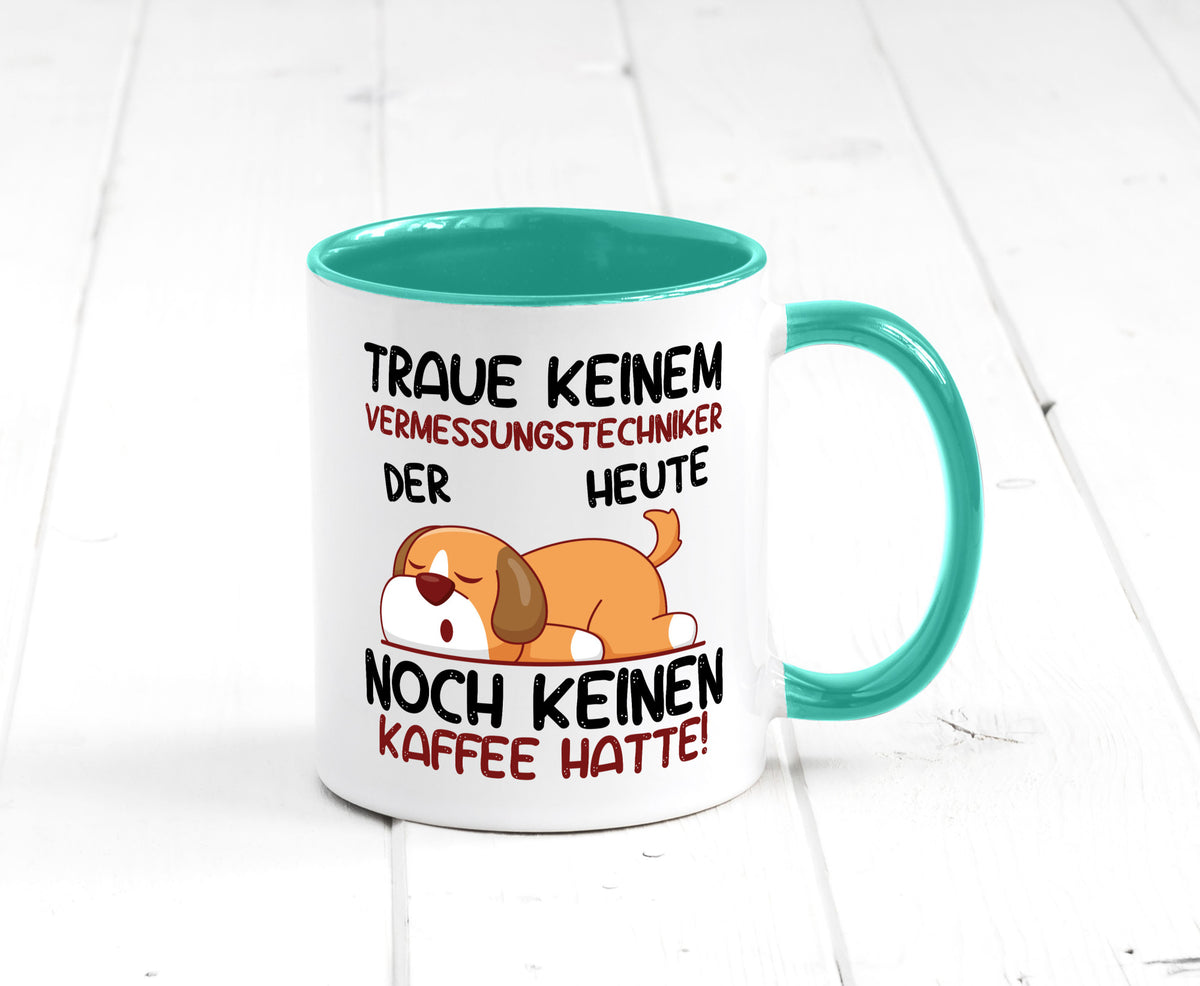 Traue keinem Vermessungstechniker | Techniker lustig Humor Geschenkidee Tasse