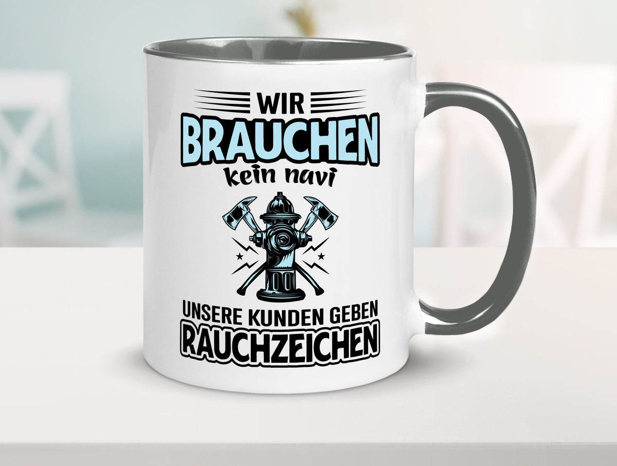 Wir brauchen kein Navi unsere Kunden geben Rauchzeichen lustiger Spruch Tasse