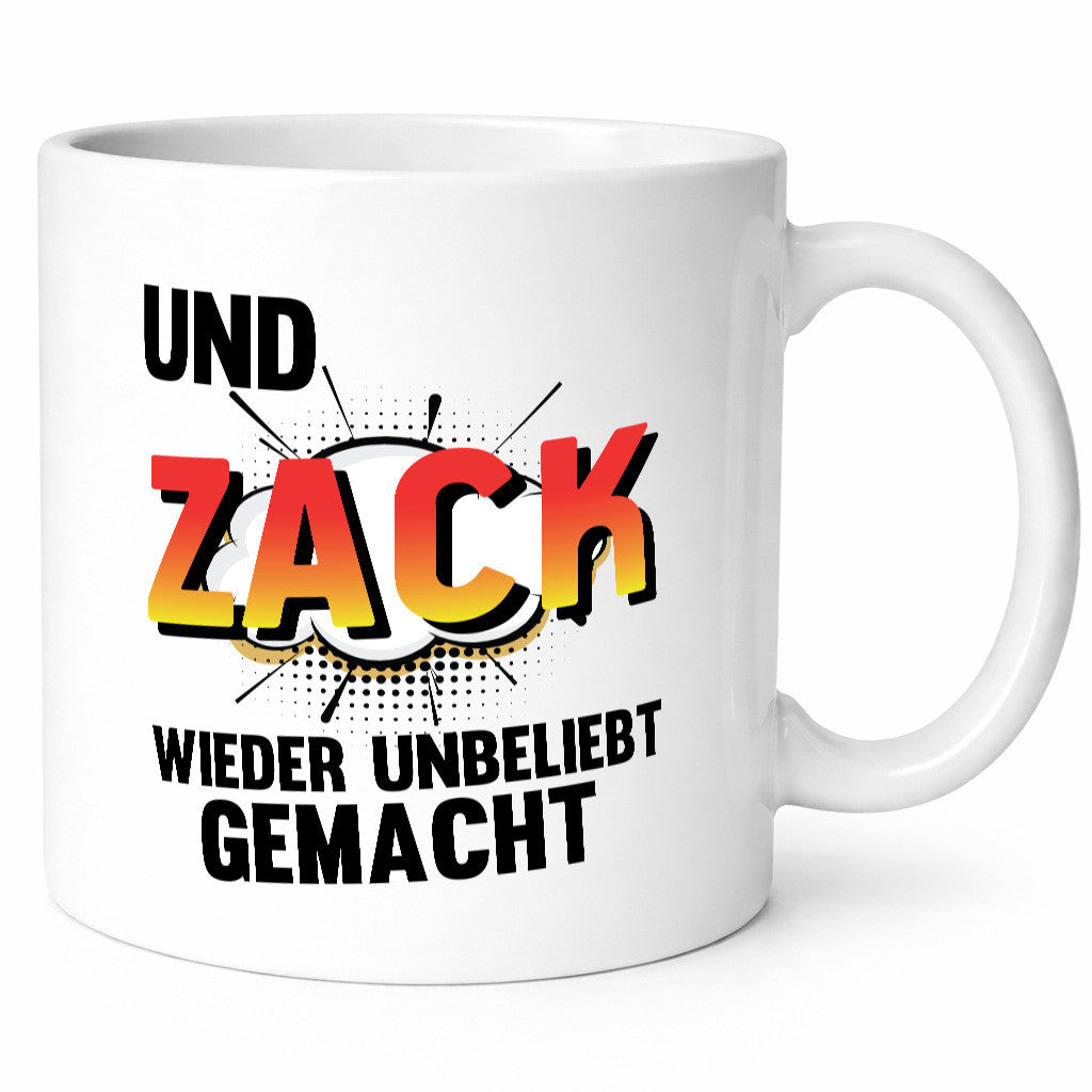 Und zack direkt wieder unbeliebt gemacht | Humor Geschenkidee Tasse