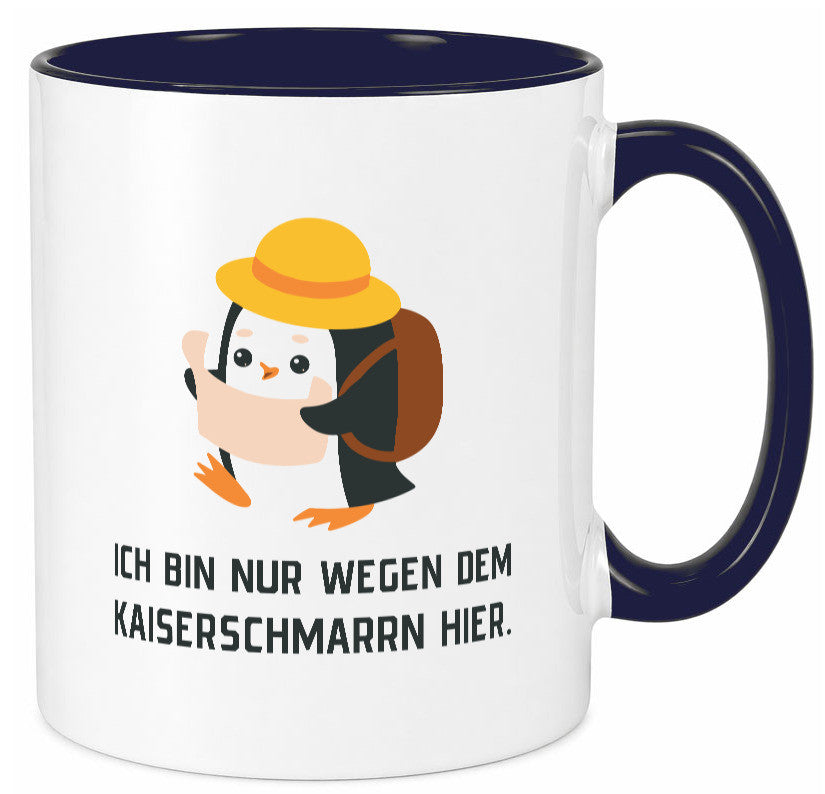 Ich bin nur wegen dem Kaiserschmarrn hier | Pinguin Geschenkidee Humor Tasse