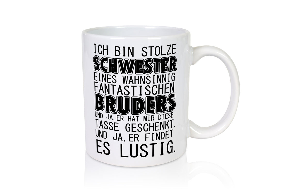 Ich bin stolze Schwester Geschenkidee Humor Tasse