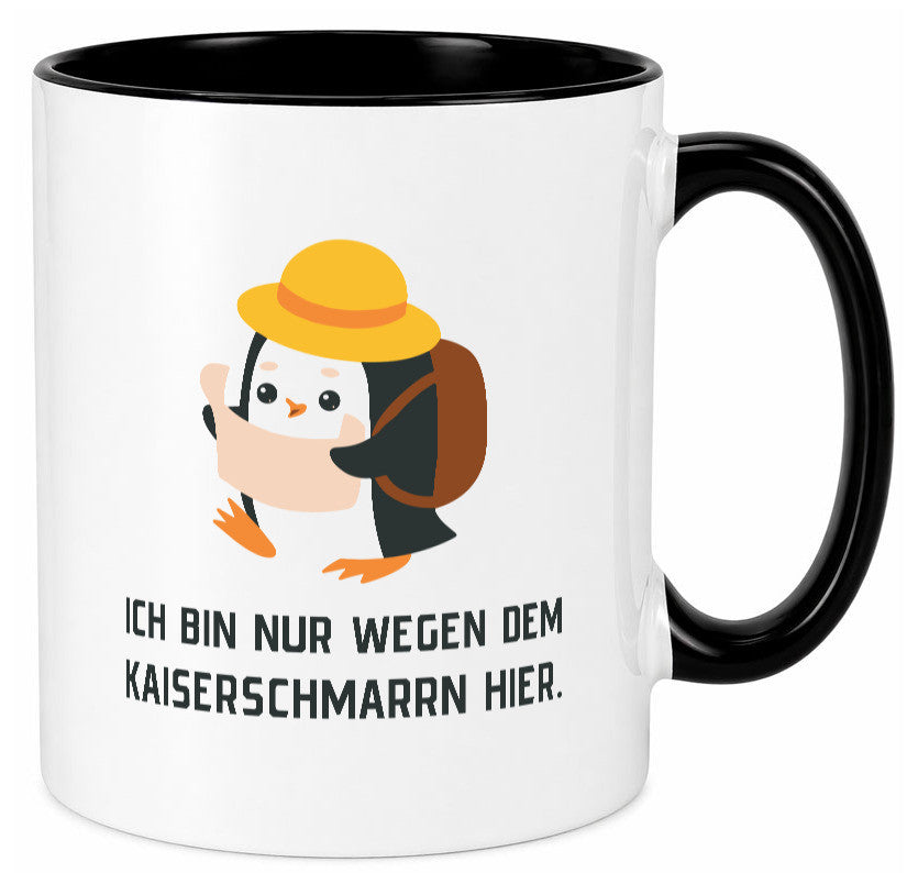Ich bin nur wegen dem Kaiserschmarrn hier | Pinguin Geschenkidee Humor Tasse
