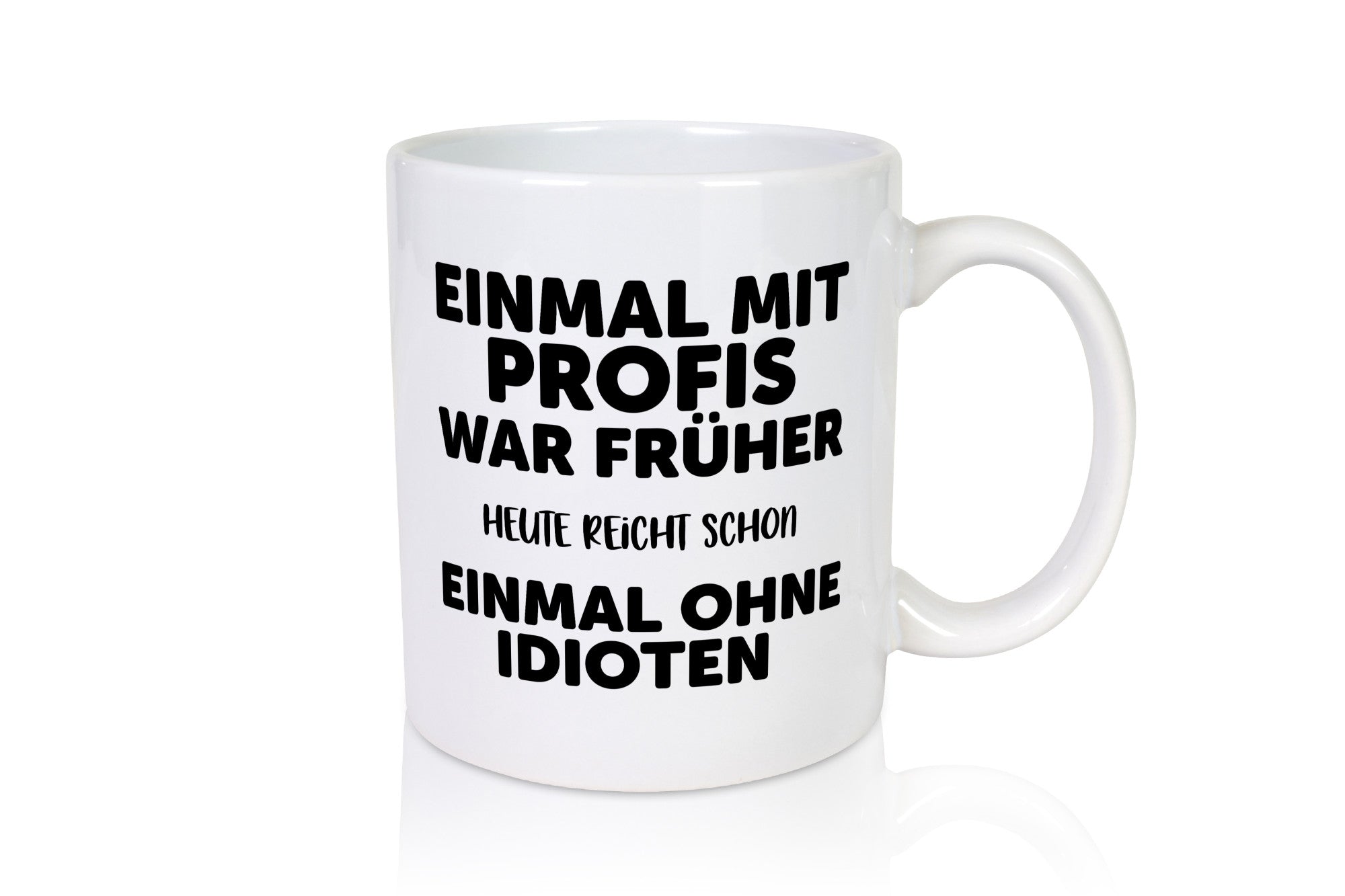 Früher mit Profis, heute ohne Idioten | Arbeit Sarkasmus Geschenk Kollegen Büro