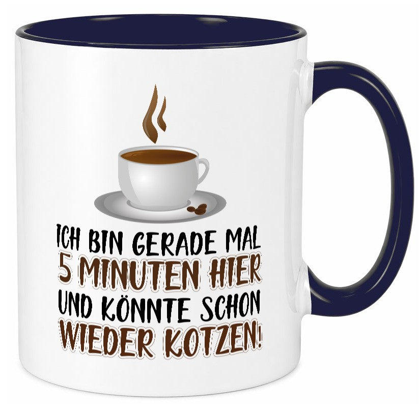 5 Minuten bin ich hier Humor Geschenkidee Tasse