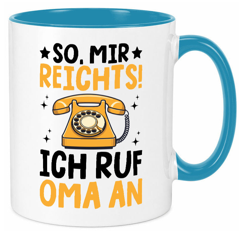 Mir reichts ich ruf oma an | Enkelkinder lustig Familie Geschenkidee Geschenk Tasse