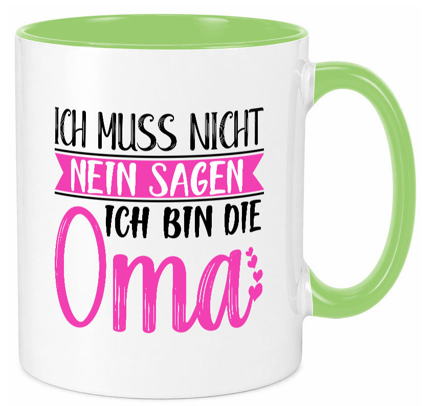 Muss nicht nein sagen, bin die Oma | Großmutter lustiger Spruch Geschenk Tasse