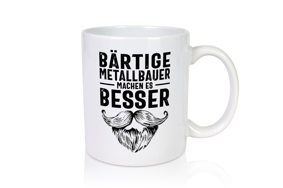Metallbauer machen es besser | Bart Humor Geschenkidee Tasse