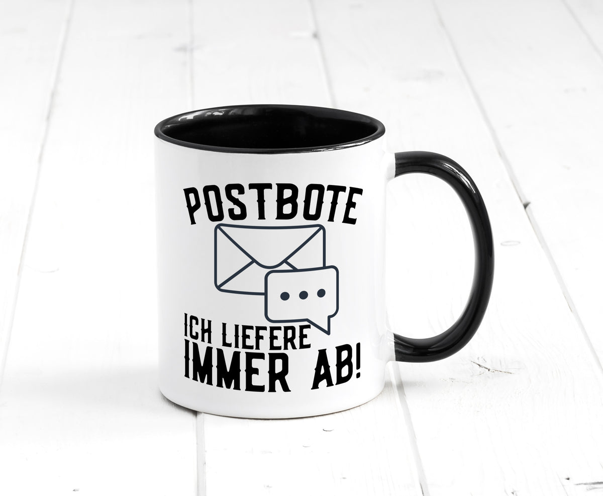 Ich liefere immer ab | Postbote Brief Zusteller Kurier Geschenk Humor Tasse