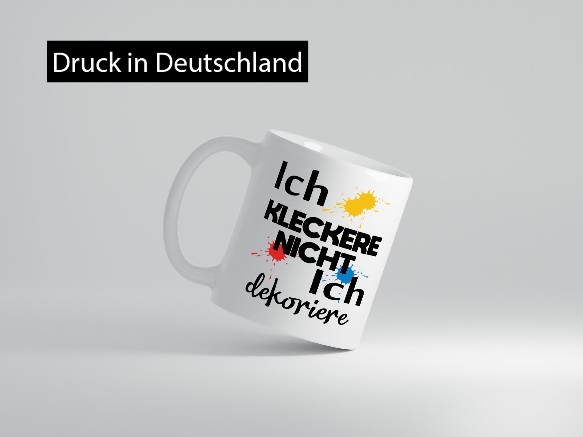 Ich kleckere nicht dekoriere | Dekoration Geschenkidee Humor Tasse