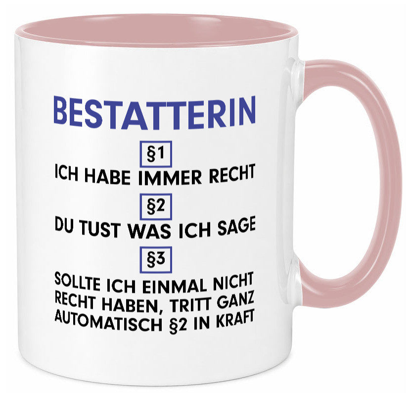 Ich habe immer Recht Bestatterin | Bestattung v2 lustiger Spruch Geschenk Humor Tasse