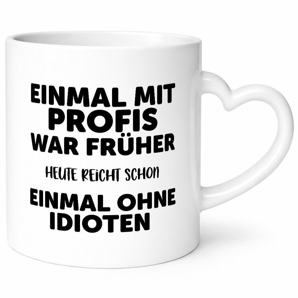 Früher mit Profis, heute ohne Idioten | Arbeit Sarkasmus Geschenk Kollegen Büro
