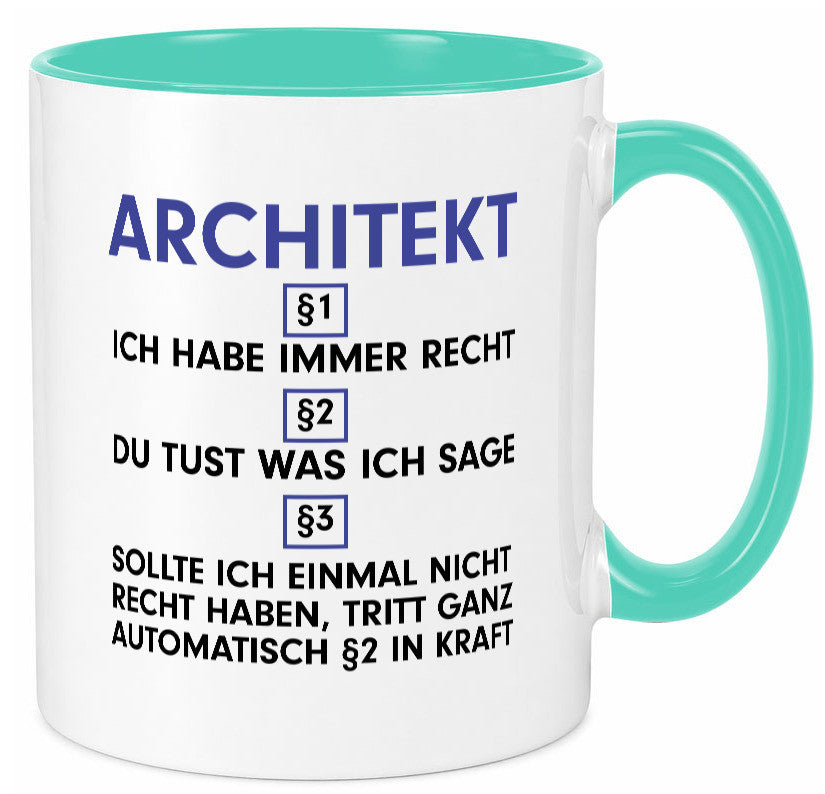 Ich habe immer Recht Architekt | Architektur Büro v2 Geschenk Arbeit Kollegen Tasse