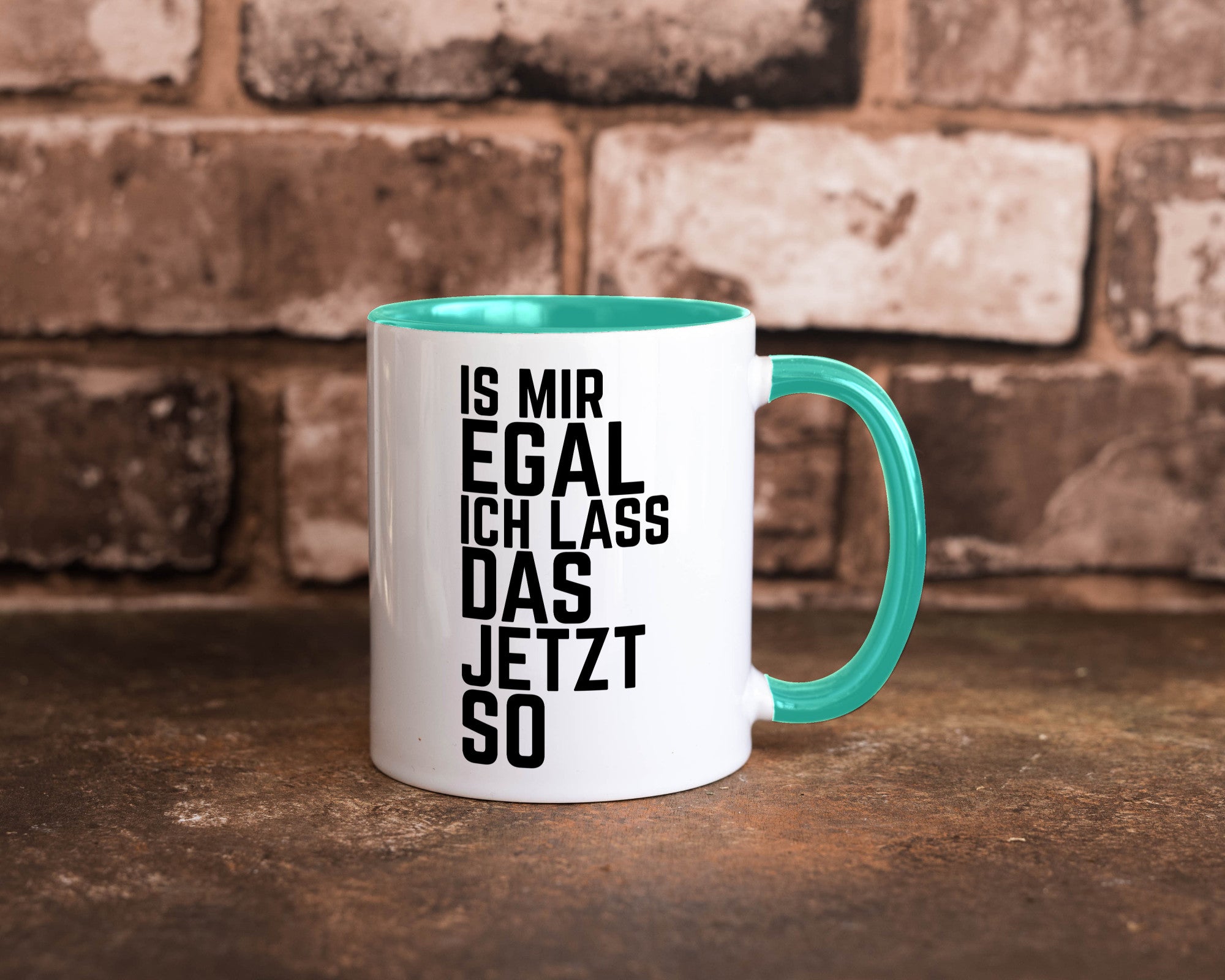 Ist mir egal ich lass das jetzt so | lustiger Spruch Geschenkidee Humor Tasse