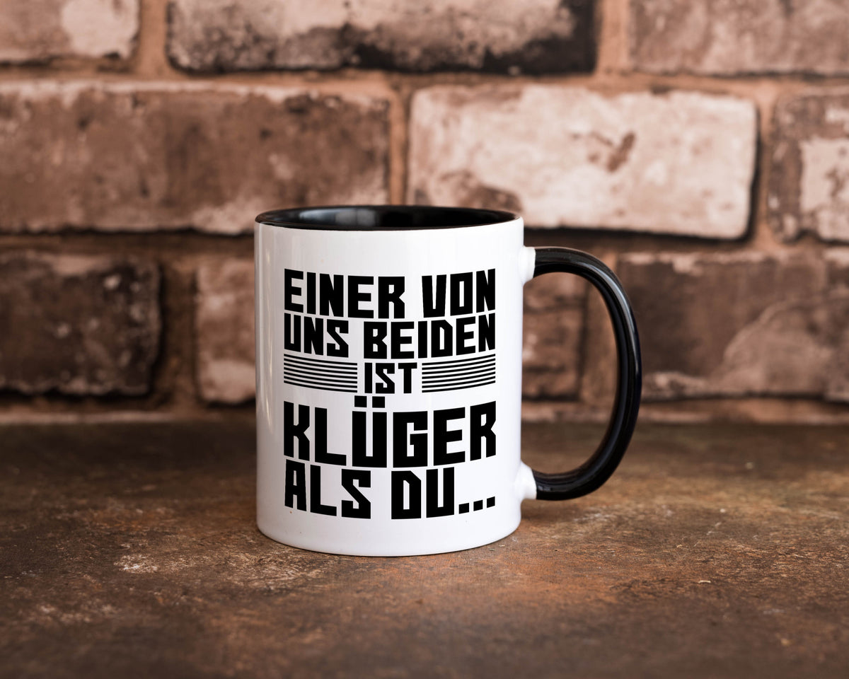 Einer von uns beiden ist klüger als du | Intelligenz Witz lustiger Spruch Tasse
