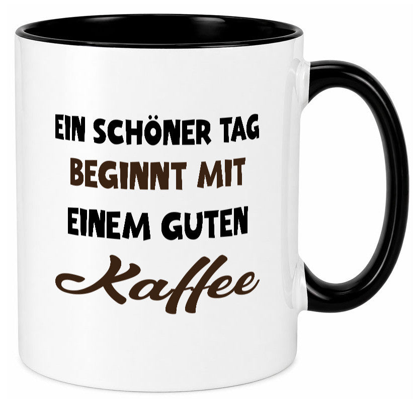 Ein Schöner Tag beginnt mit einem guten Kaffee Geschenk Humor Geschenkidee Tasse