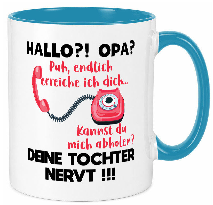 Opa hol mich ab | Deine Tochter nevt Bester Geschenkidee Familie Humor Tasse