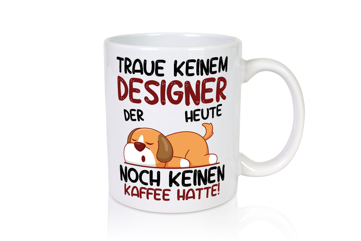 Traue keinem Designer Beruf | Mode lustig Arbeit Kollegen Büro Geschenk Tasse